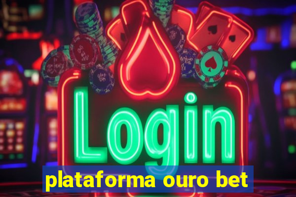 plataforma ouro bet